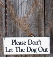 Please Don't Let the Dog Out Wood Signs