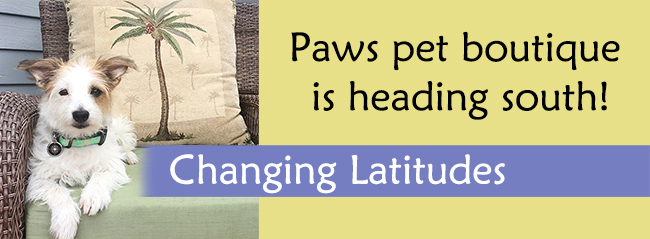 Paws pet boutique is heading south and changing latitudes!