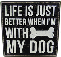 Life is Better with My Dog Signs
