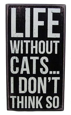 Life Without Cats, I Don't Think So Signs